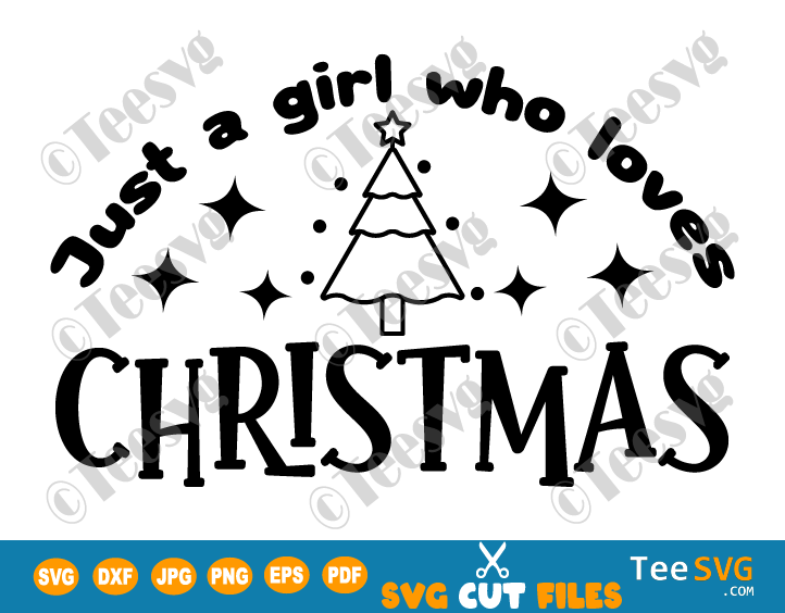 Just a girl who loves Christmas SVG PNG Merry Christmas Shirt Mug Gift Cute Xmas Little Girls Screen Print Transfer