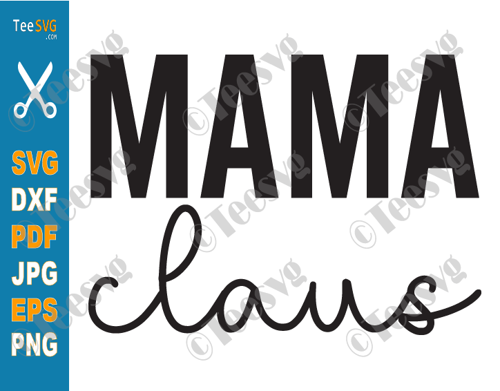 Mama Claus SVG PNG Christmas Shirt SVG Holiday Santa Winter Sign Quote Cut File Coffee Mug Sublimation Cricut