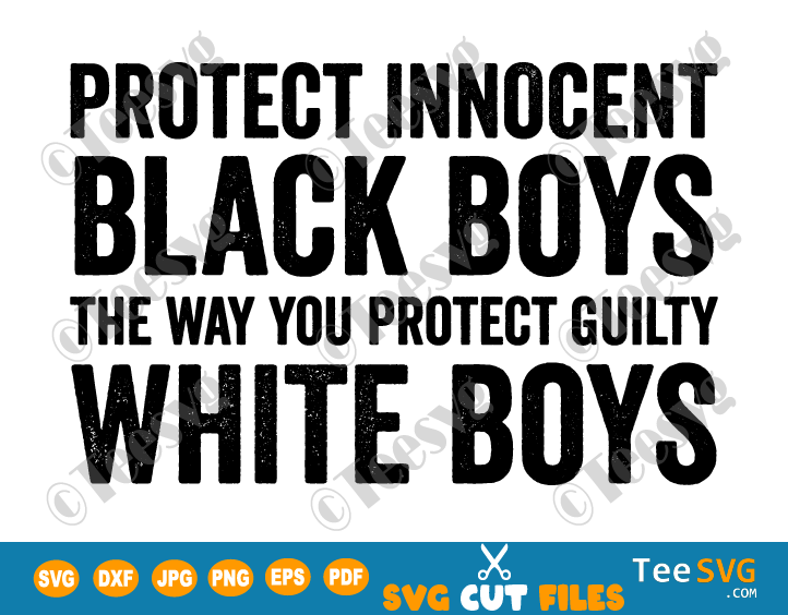 Protect Innocent Black Boys The Way You Protect Guilty White Boys SVG PNG Equality Kindness Black Boy Joy