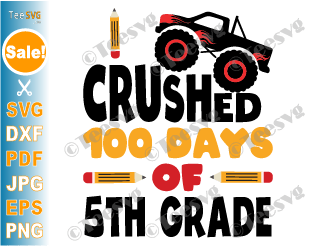 I Crushed 100 Days Of Fifth Grade SVG 100 Days Of School SVG 5th Grade Boy Kids Monster Truck Gifts Ideas