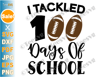 I tackled 100 Days Of School SVG Football Kids Teacher Student 100th Days Shirt PNG