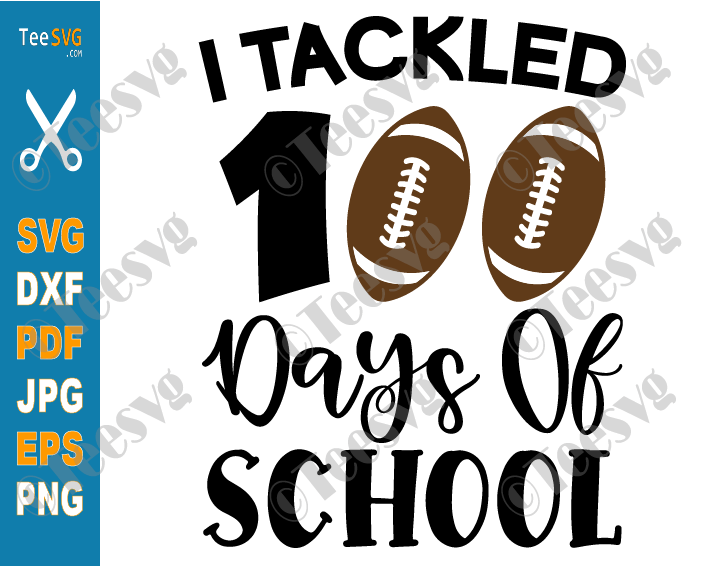 I tackled 100 Days Of School SVG Football Kids Teacher Student 100th Days Shirt PNG