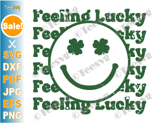 Feeling Lucky SVG St Patricks SVG Lucky Smiley PNG Sublimation T Shirt Design