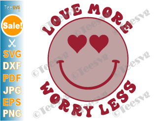 Valentines Day Shirt SVG 70S Valentines Hippie Smile Love More Worry Less Groovy Valentine SVG PNG Sublimation