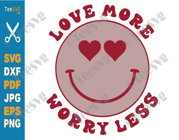 Valentines Day Shirt SVG 70S Valentines Hippie Smile Love More Worry Less Groovy Valentine SVG PNG Sublimation