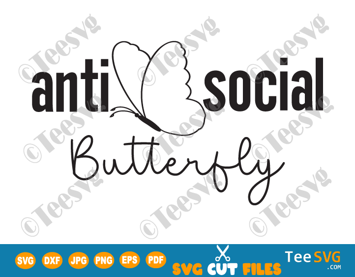 Antisocial Butterfly SVG and PNG Images | Introvert Butterfly SVG | Funny Reserved Unsociable Womens Girls Decal Shirt Design