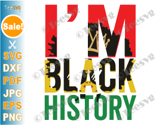 Black History Month SVG I Am Black History SVG PNG Black Power Pride Afro American Melanin Black Woman Africa Freeish Vector Clipart