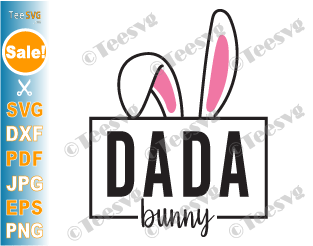 Daddy Bunny SVG, Dada Bunny SVG, Bunny Dad SVG, Easter Bunny Shirt PNG