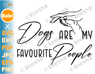 Dog Shirt SVG, Dogs Are My Favorite People SVG, Dog Lover SVG, Dog Mama SVG, Dog Mom SVG, Dog Rescue SVG, Fur Mom Pet Love