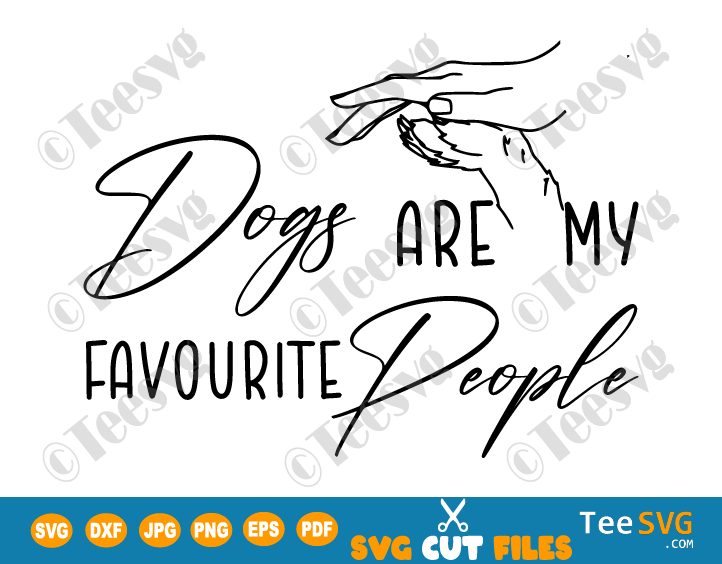 Dog Shirt SVG, Dogs Are My Favorite People SVG, Dog Lover SVG, Dog Mama SVG, Dog Mom SVG, Dog Rescue SVG, Fur Mom Pet Love