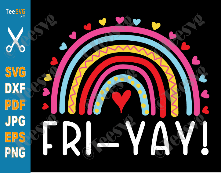 Fri yay SVG It's Friyay Rainbow Hello Weekend SVG Funny Teacher School Finally Happy Friday