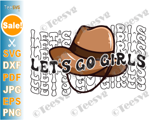 Cowgirl SVG Files PNG Shirt Design | Let's Go Girls | Cowboy Girl SVG | Western Girl SVG | Country Hat Cricut Sublimation Print