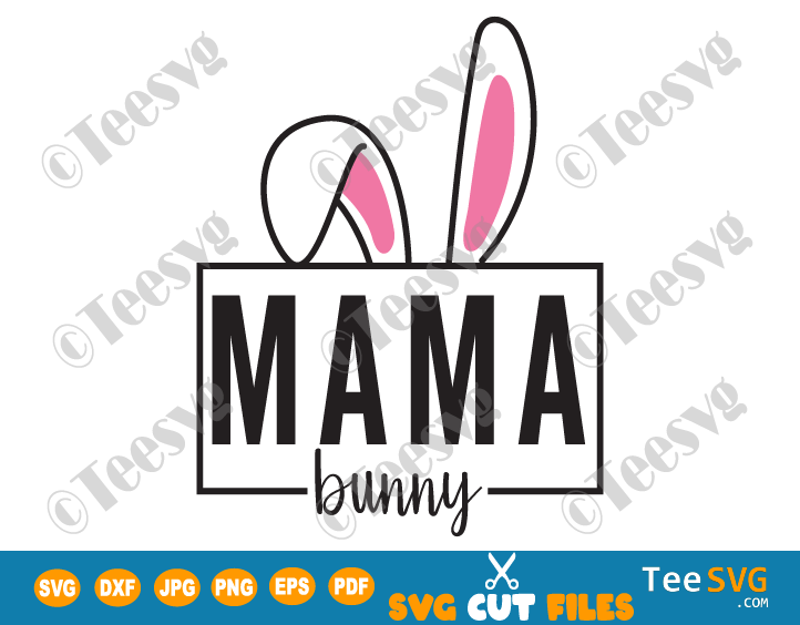 Mama Bunny SVG, Mommy Bunny SVG, Bunny Mom SVG, Easter Bunny Ears