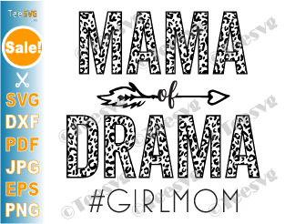 Mama of Drama SVG Leopard Girl Mom Life Cheetah Mom of Girls Funny Mum Shirt PNG Vinyls Designs