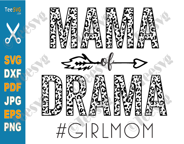 Mama of Drama SVG Leopard Girl Mom Life Cheetah Mom of Girls Funny Mum Shirt PNG Vinyls Designs