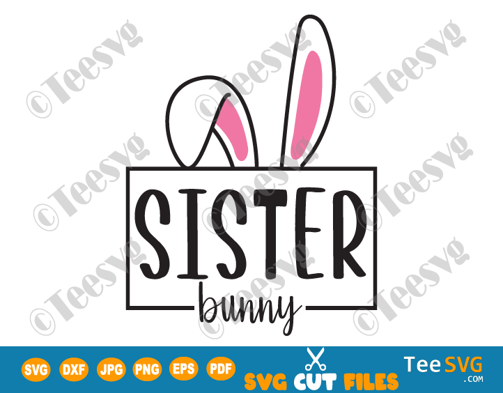 Sister Bunny SVG PNG Easter Bunny Ears SVG Cut for Sisters
