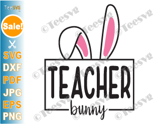 Rabbit Teacher CLIPART Teacher Easter SVG PNG | Teacher Bunny SVG | Shirt Gift Cricut Design for Teachers