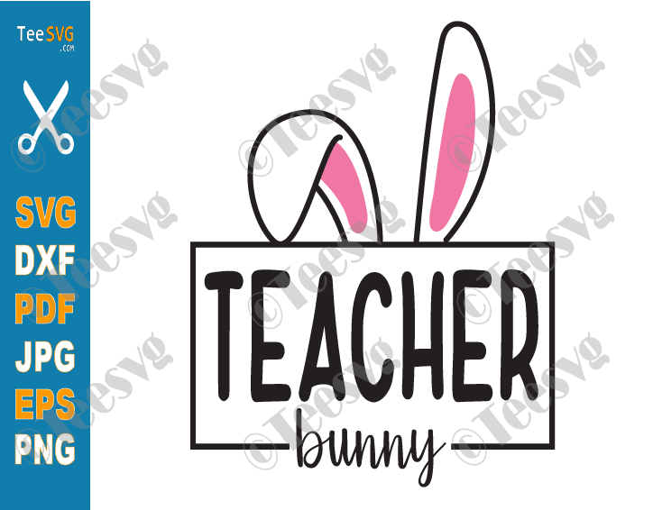 Teacher Bunny SVG Teacher Easter SVG Shirt Gift PNG Cut files Cricut