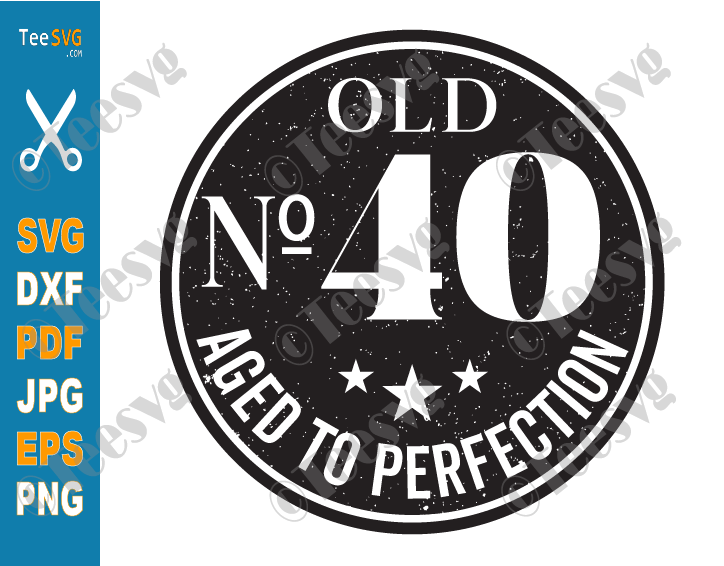 40th Birthday Shirt SVG PNG CLIPART | Aged to Perfection | Fortieth Bday 40 Years Old Forty Anniversary Vector Design Images Quotes for Her