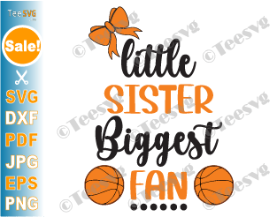 Basketball Sister SVG Sister Biggest Fan Basketball SVG PNG Baby Girl Toddler Shirt Cut Files cricut