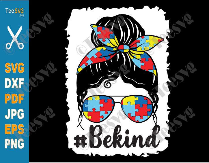 Mom Autism SVG Designs PNG Images | Be Kind Autism SVG Awareness CLIPART | Bleach Messy Bun | Autistic Autist Puzzle Sublimation For Cricut Ideas