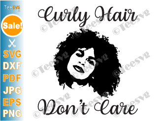 Curly Hair Don't Care SVG PNG Afro Hair Black Hair Woman Girl Cut File