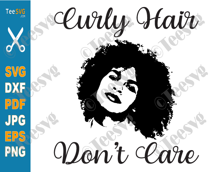 Curly Hair Don't Care SVG PNG Afro Hair Black Hair Curls African American  Woman Girl Cut File | Teesvg | Etsy | Pinterest