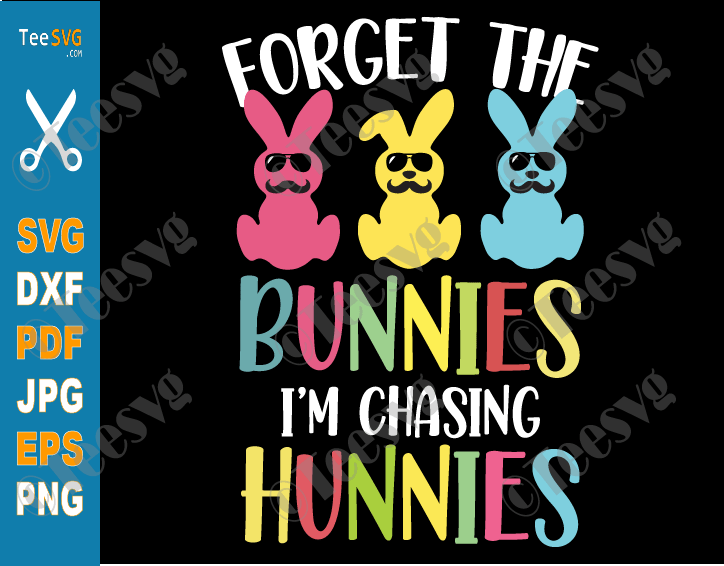 Forget the Bunnies I'm Chasing Hunnies SVG Toddler Easter Bunny Boy Easter SVG Kids Shirt Design