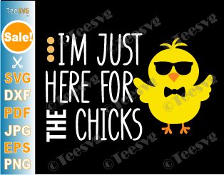 I’m Just Here for the Chicks SVG, Easter Kid SVG, Boys Easter, Chicks Dig Me, Funny Easter Chicks Svg, Kids Cut Files for Cricut & Silhouette, Png