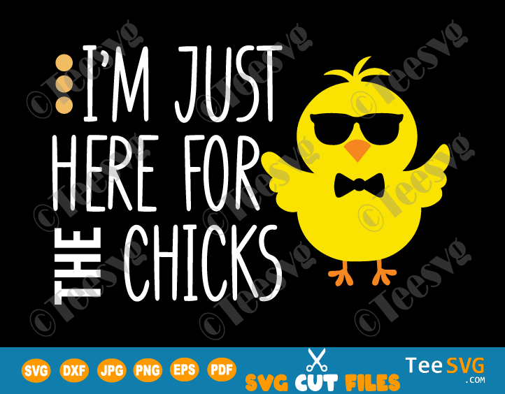 I’m Just Here for the Chicks SVG, Easter Kid SVG, Boys Easter, Chicks Dig Me, Funny Easter Chicks Svg, Kids Cut Files for Cricut & Silhouette, Png