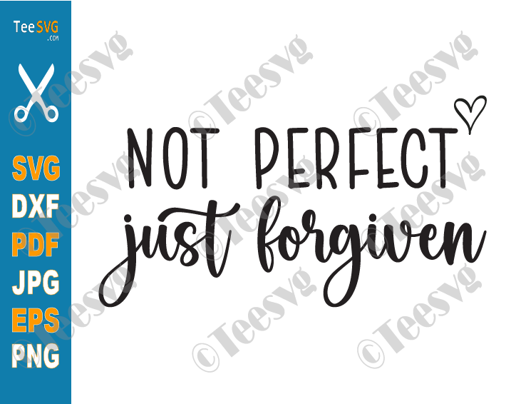 Christian SVG Images PNG CLIPART Black and White | Not Perfect Just Forgiven SVG | Religious Faith Self Love Easter Worthy Christian Images With Quotes Sublimation Design Cricut Shirt Vector