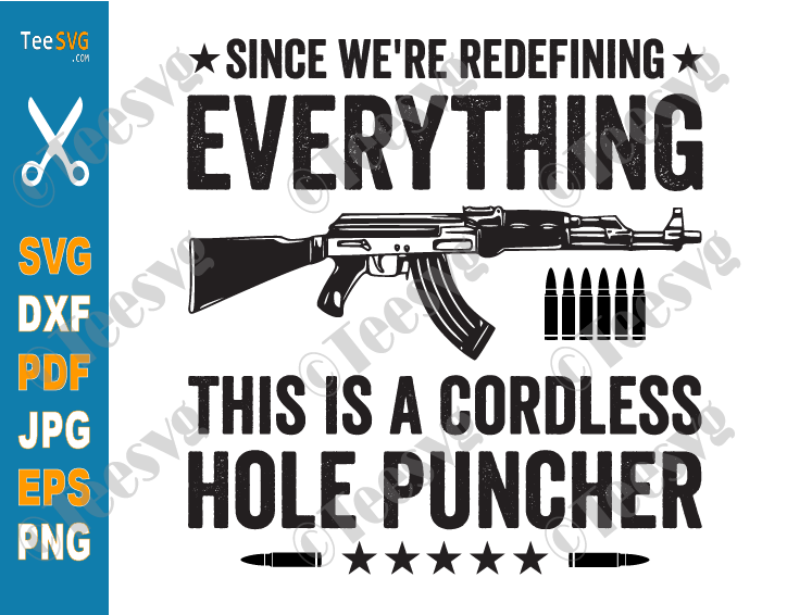 Since We're Redefining Everything SVG This Is A Cordless Hole Puncher PNG, Top Gun SVG, Gun Saying SVG, Gun Quote SVG Designs