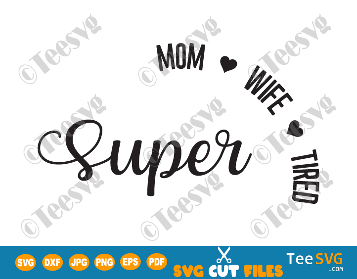 Super Mom Super Wife Super Tired SVG Mom Life Shirt Mothers Day Gift Funny Mom Quote