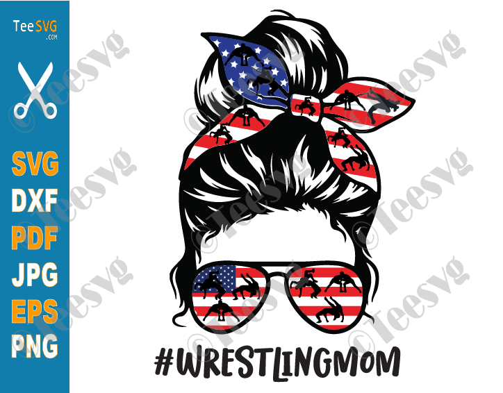 Wrestling Mom SVG Messy Bun PNG Sublimation | USA Flag WWE Mother Wrestlers Cut File Sports Cricut Shirt Designs