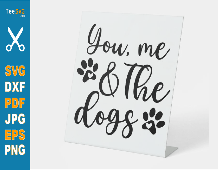 You Me and the Dogs SVG, Dog Sign SVG, Dog Family SVG, Dog Lover SVG PNG Puppy Home Décor Wall Art