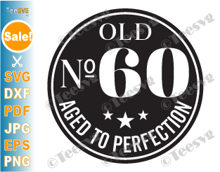 60th Birthday SVG 60 Years SVG Aged to Perfection Sixty Anniversary Distressed Old Number 60 Quotes Shirt PNG