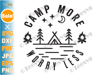 Camper SVG File Camp More Worry Less SVG Happy Camper SVG Camping Hiking Outdoor Quotes Shirt Gift PNG