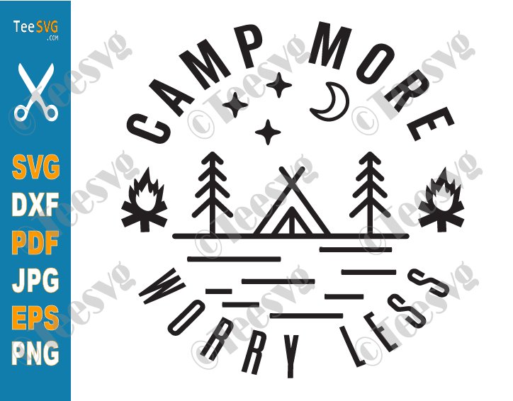 Camper Sayings SVG PNG CLIPART Images | Camp More Worry Less SVG | Happy Camping Quotes | Outdoor Vector Cricut Shirt Design