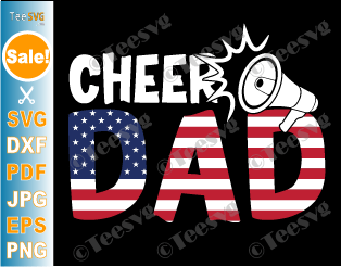 Cheer Dad PNG SVG Usa Flag CLIPART | Cheerleader Dad Life DXF | Cheerleading Daddy Cricut Shirt Designs Images