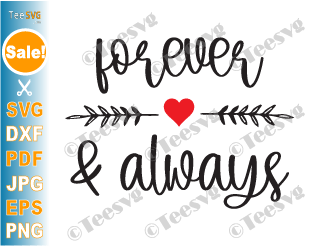 Wedding Quotes SVG PNG CLIPART Forever and Always SVG Love Sayings Valentines Day Shirt Heart Marriage Vector