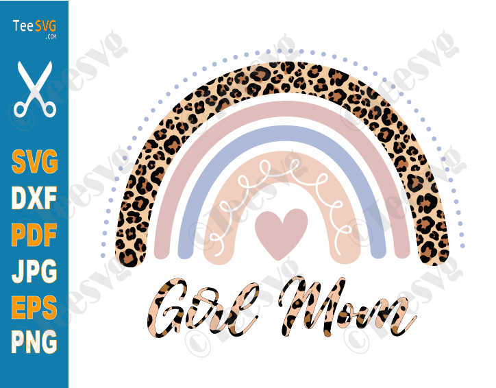 Girl Mom SVG PNG Leopard Rainbow Funny Girl Mama Mothers Day Cut Files