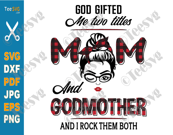 Godmother SVG Buffalo Plaid God Gifted Me Two Titles Mom and Godmother SVG PNG Best Fairy Godmother Mothers Day