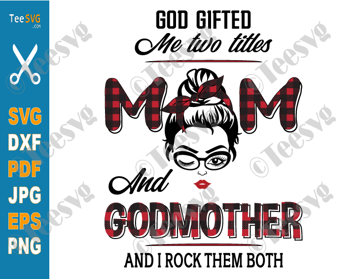 Godmother Images SVG PNG | God Gifted Me Two Titles Mom and Godmother SVG | Buffalo Plaid Godparents Sayings Mothers Day Cricut Shirt Graphic Vector Decal