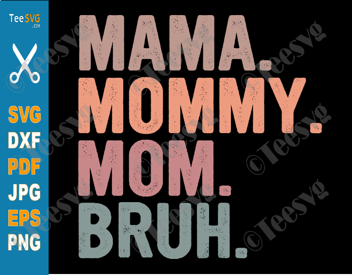 Mama Mommy Mom Bruh SVG Mothers Day Gifts Funny Sarcasm Sarcastic Mom Quotes Mommy And Me SVG PNG