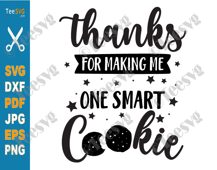 Thank You Teacher Images Graphic | Thanks for Making Me One Smart Cookie SVG Graduation PDF PNG CLIPART | Teacher Appreciation SVG Teaching Designs