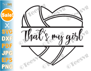 Volleyball Shirt Designs SVG PNG Volleyball | That's My Girl Volleyball Mom SVG | Monogram Heart | Cheerleader Daughter Dad Biggest Fan Player Quotes Images Sublimation Decal