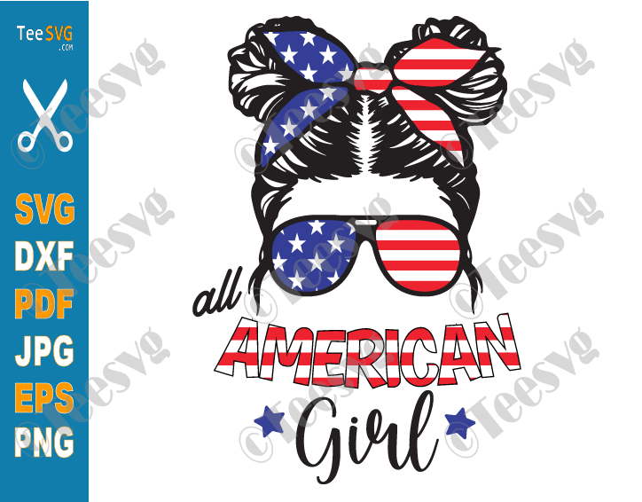 Patriotic All American Girl SVG CLIP ART PNG Messy Bun Girl 4th of July Daughter USA Flag Independence Day Womens Shirt Design Images