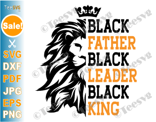 lack Father Black Leader Black King SVG CLIPART PNG | Fathers Day SVG Images | African American Black Dad Daddy Papa Lion Cricut Shirt Design