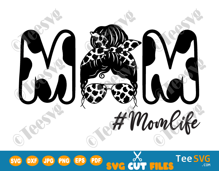 Cow Mom SVG PNG CLIPART | Mom Life Cow Print SVG | CowGirl Messy Bun Heifer Momma Mama Birthday Mothers Day Farmer Decal Shirt Design