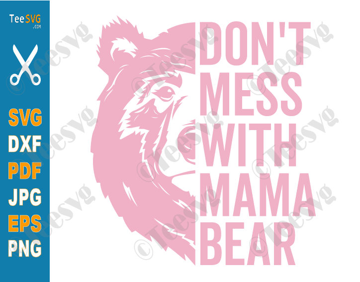 Don't Mess With Mama Bear SVG PNG Funny Mothers Day Mom Life SVG Quotes